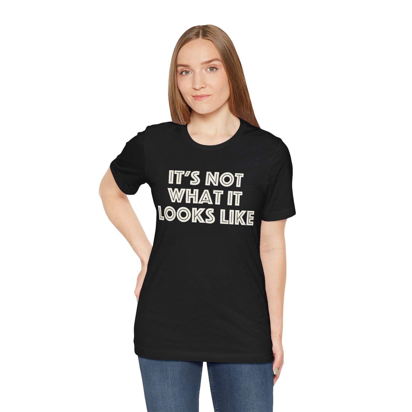 5. Itβs Not What It Looks Like Tee ππ