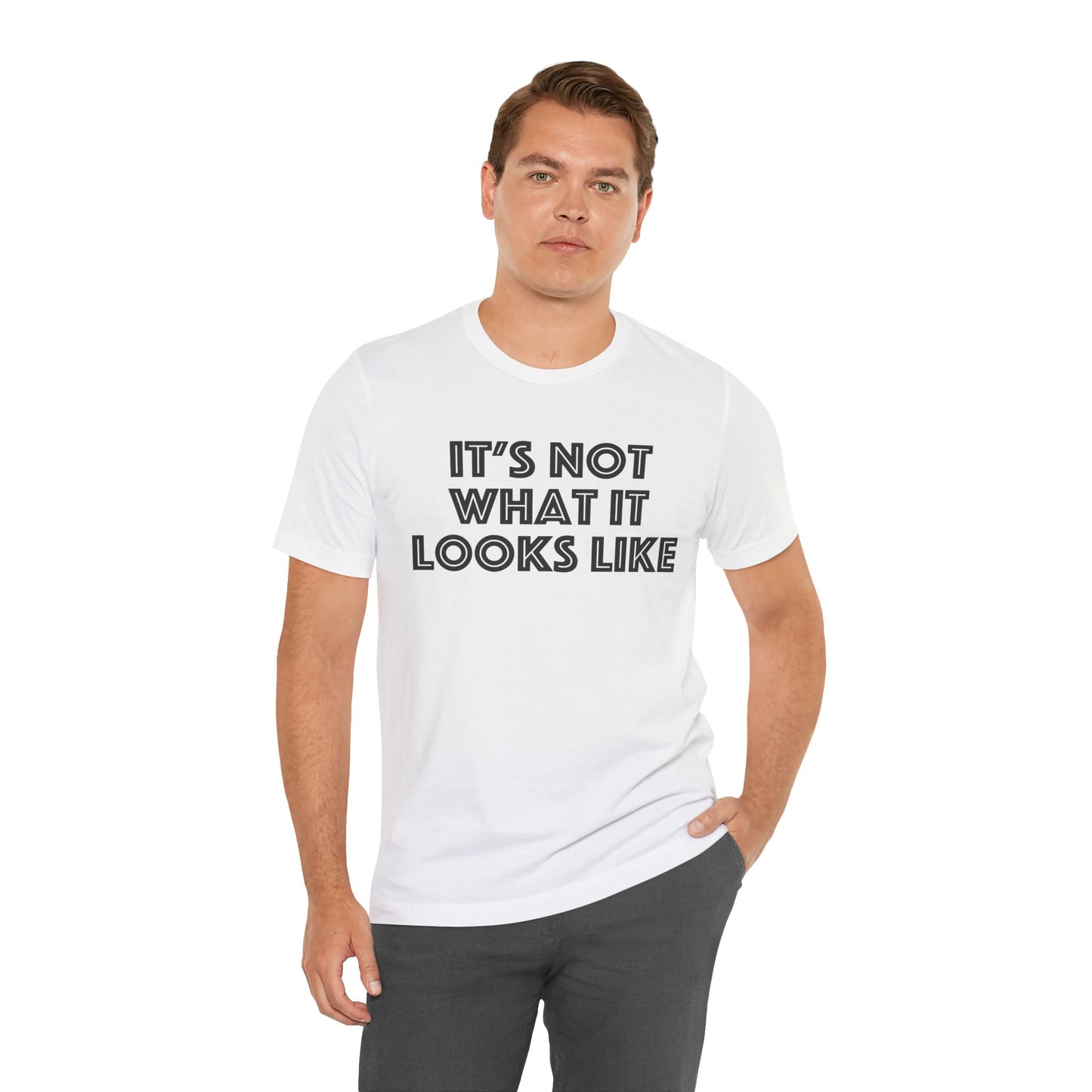 5. Itβs Not What It Looks Like Tee ππ