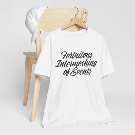 Fortuitous Intermeshing of Events Tee โจ๐ฎ