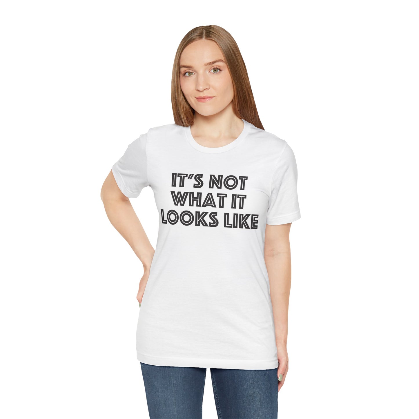 5. Itβs Not What It Looks Like Tee ππ